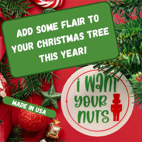 Add playful flair to your tree with Chatelet Manufacturings Funny Gag Gift Christmas Ornament, a Made in USA holiday ornament featuring I want your nuts—the perfect Dirty Santa gift!.