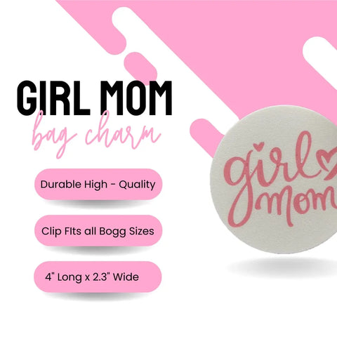Promotional image for FRESHe BOGLETS Girl Mom Charm by Chatelet Manufacturing. Durable, high-quality pink and white charm with a clip fitting all Bogg Bag sizes; measures 4 long by 2.3 wide.